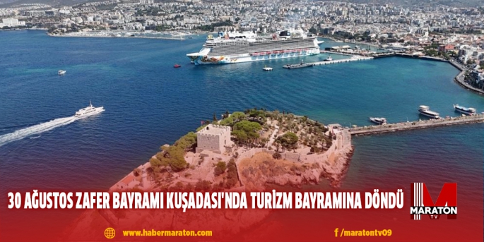 30 Ağustos Zafer Bayramı Kuşadası'nda turizm bayramına döndü