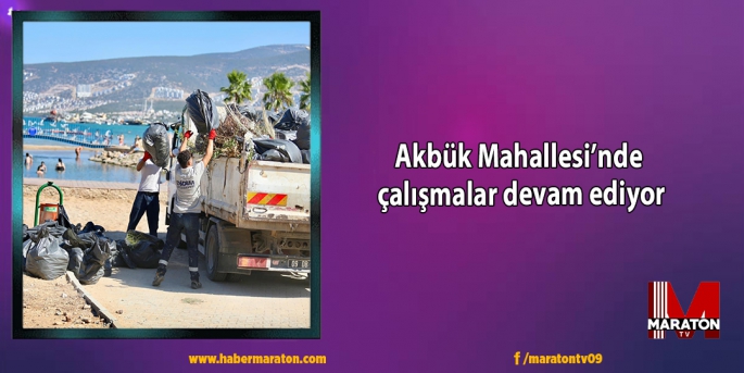 Akbük Mahallesi’nde çalışmalar devam ediyor