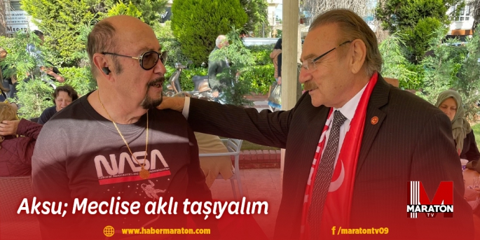 Aksu; Meclise aklı taşıyalım