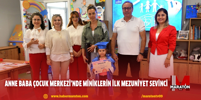 ANNE BABA ÇOCUK MERKEZİ’NDE MİNİKLERİN İLK MEZUNİYET SEVİNCİ