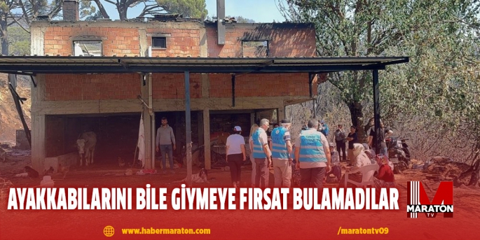 Ayakkabılarını bile giymeye fırsat bulamadılar