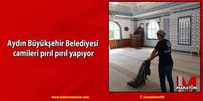 Aydın Büyükşehir Belediyesi camileri pırıl pırıl yapıyor