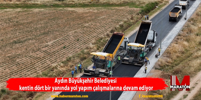Aydın Büyükşehir Belediyesi kentin dört bir yanında yol yapım çalışmalarına devam ediyor
