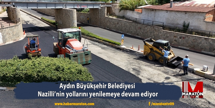 Aydın Büyükşehir Belediyesi Nazilli’nin yollarını yenilemeye devam ediyor