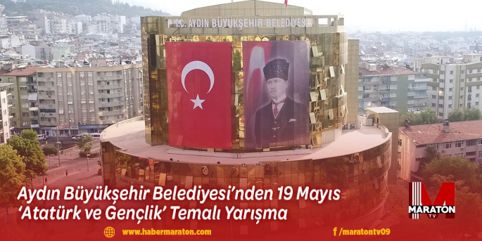 Aydın Büyükşehir Belediyesi’nden 19 Mayıs ‘Atatürk ve Gençlik’ Temalı Yarışma