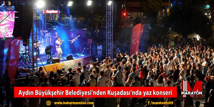 Aydın Büyükşehir Belediyesi'nden Kuşadası’nda yaz konseri