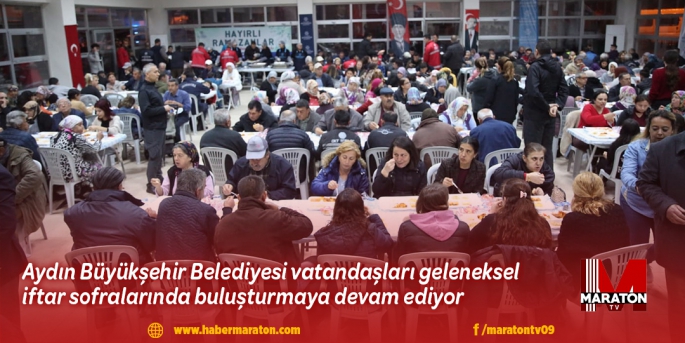 Aydın Büyükşehir Belediyesi vatandaşları geleneksel iftar sofralarında buluşturmaya devam ediyor