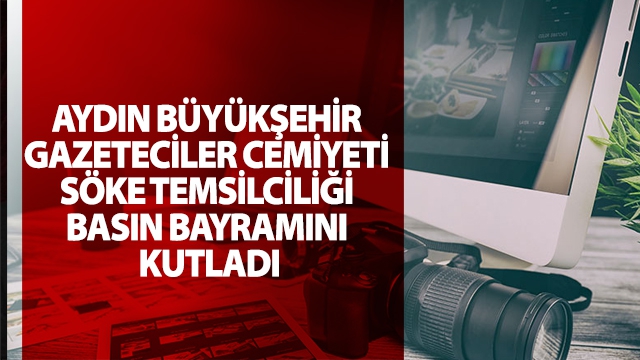 AYDIN BÜYÜKŞEHİR GAZETECİLER CEMİYETİ SÖKE TEMSİLCİLİĞİ BASIN BAYRAMINI KUTLADI