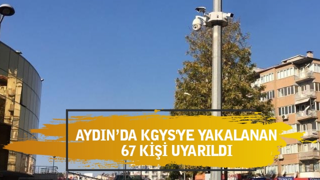 Aydın’da KGYS'ye yakalanan 67 kişi uyarıldı