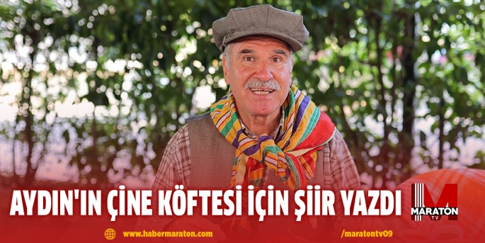 Aydın'ın Çine köftesi için şiir yazdı