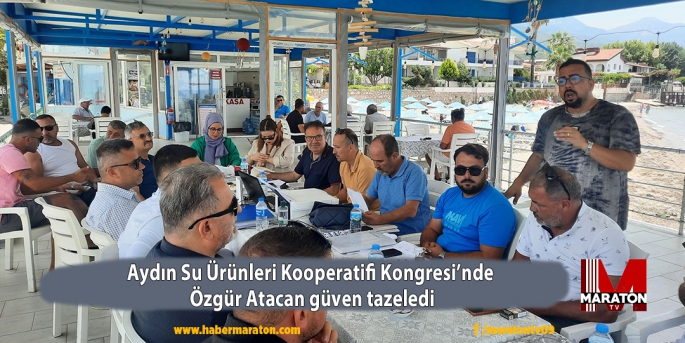 Aydın Su Ürünleri Kooperatifi Kongresi’nde  Özgür Atacan güven tazeledi