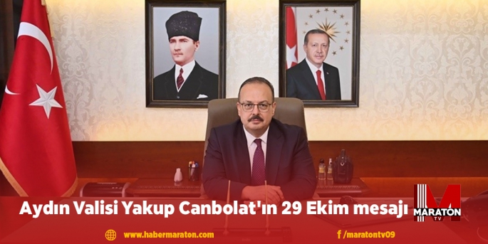 Aydın Valisi Yakup Canbolat'ın 29 Ekim mesajı