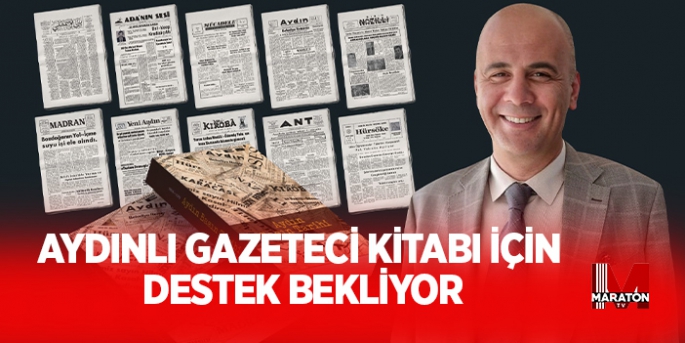 AYDINLI GAZETECİ KİTABI İÇİN DESTEK BEKLİYOR