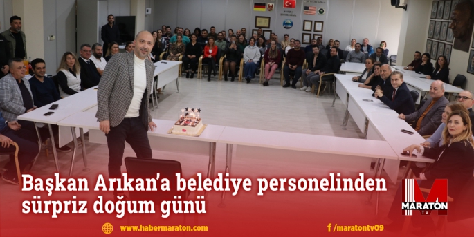 Başkan Arıkan’a belediye personelinden sürpriz doğum günü