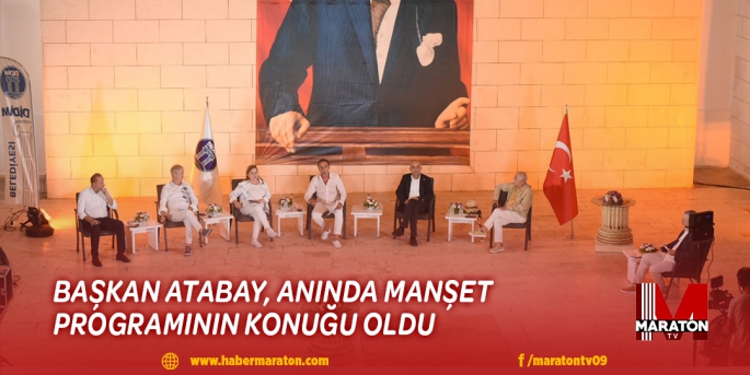 BAŞKAN ATABAY, ANINDA MANŞET PROGRAMININ KONUĞU OLDU