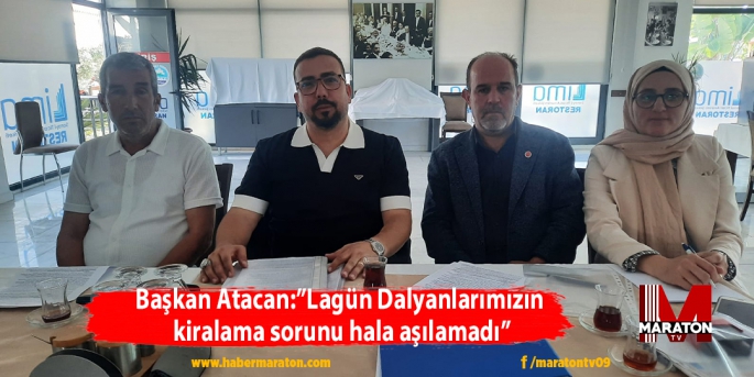 Başkan Atacan:”Lagün Dalyanlarımızın  kiralama sorunu hala aşılamadı”