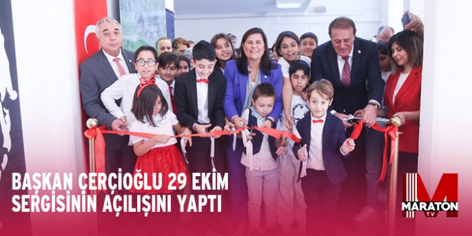 BAŞKAN ÇERÇİOĞLU 29 EKİM SERGİSİNİN AÇILIŞINI YAPTI