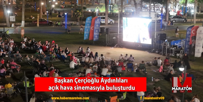 Başkan Çerçioğlu Aydınlıları  açık hava sinemasıyla buluşturdu