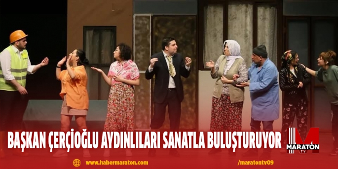 Başkan Çerçioğlu Aydınlıları sanatla buluşturuyor