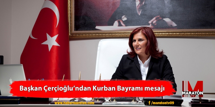 Başkan Çerçioğlu’ndan Kurban Bayramı mesajı