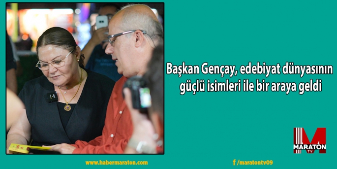 Başkan Gençay, edebiyat dünyasının güçlü isimleri ile bir araya geldi