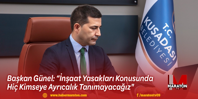 Başkan Günel: “İnşaat Yasakları Konusunda Hiç Kimseye Ayrıcalık Tanımayacağız