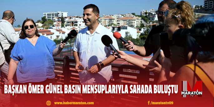 BAŞKAN ÖMER GÜNEL BASIN MENSUPLARIYLA SAHADA BULUŞTU