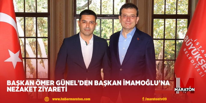 BAŞKAN ÖMER GÜNEL’DEN BAŞKAN İMAMOĞLU’NA NEZAKET ZİYARETİ