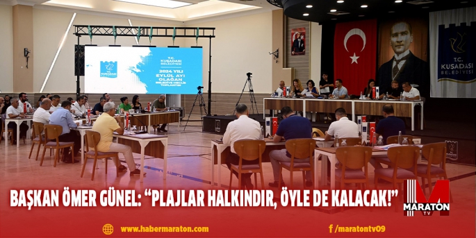 BAŞKAN ÖMER GÜNEL: “PLAJLAR HALKINDIR, ÖYLE DE KALACAK!”