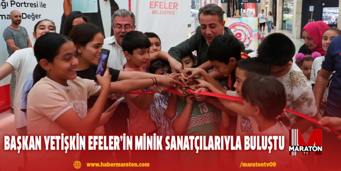 BAŞKAN YETİŞKİN EFELER’İN MİNİK SANATÇILARIYLA BULUŞTU