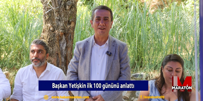 Başkan Yetişkin ilk 100 gününü anlattı