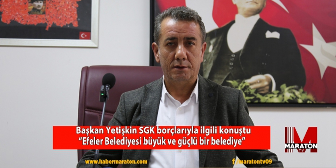 Başkan Yetişkin SGK borçlarıyla ilgili konuştu