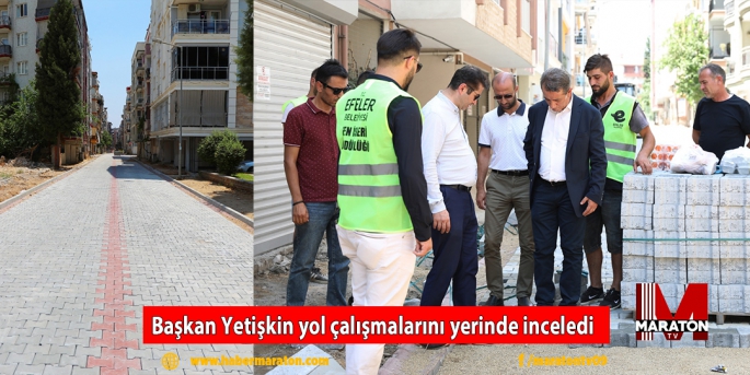 Başkan Yetişkin yol çalışmalarını yerinde inceledi