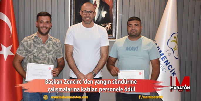 Başkan Zencirci'den yangın söndürme çalışmalarına katılan personele ödül