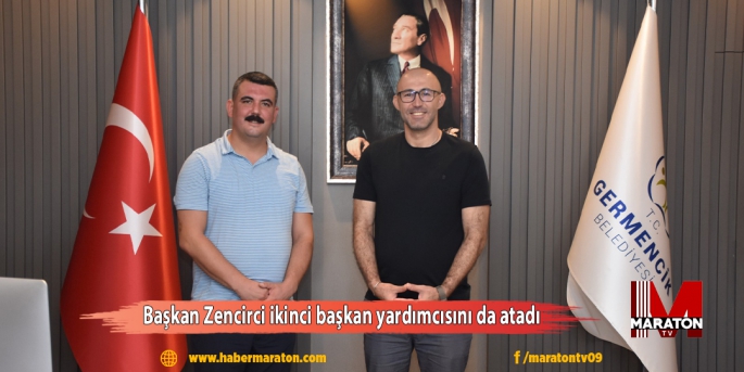 Başkan Zencirci ikinci başkan yardımcısını da atadı