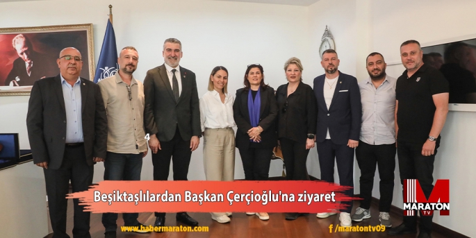 Beşiktaşlılardan Başkan Çerçioğlu'na ziyaret
