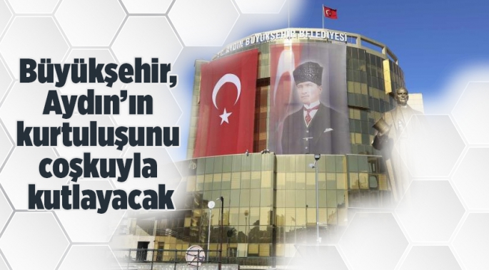 Büyükşehir, Aydın’ın kurtuluşunu coşkuyla kutlayacak