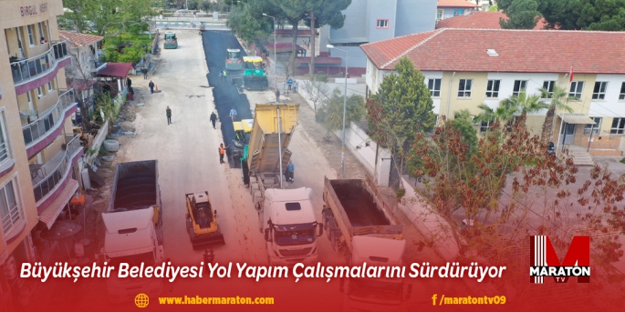 Büyükşehir Belediyesi Yol Yapım Çalışmalarını Sürdürüyor