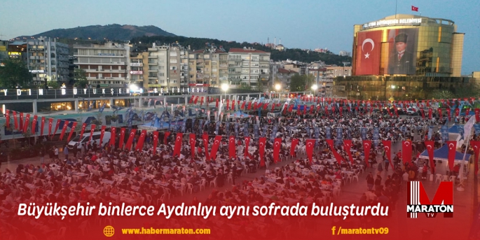 Büyükşehir binlerce Aydınlıyı aynı sofrada buluşturdu