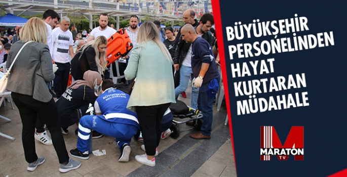 BÜYÜKŞEHİR PERSONELİNDEN HAYAT KURTARAN MÜDAHALE