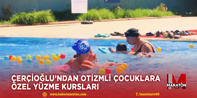 ÇERÇİOĞLU’NDAN OTİZMLİ ÇOCUKLARA ÖZEL YÜZME KURSLARI