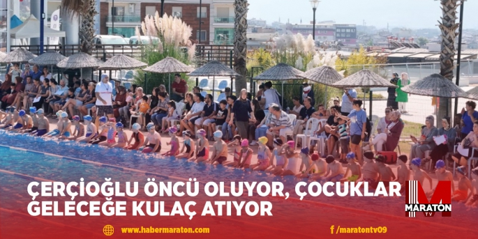 ÇERÇİOĞLU ÖNCÜ OLUYOR, ÇOCUKLAR GELECEĞE KULAÇ ATIYOR