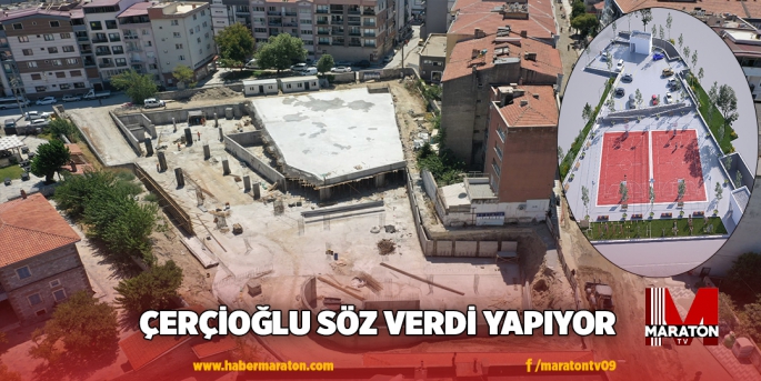 ÇERÇİOĞLU SÖZ VERDİ YAPIYOR