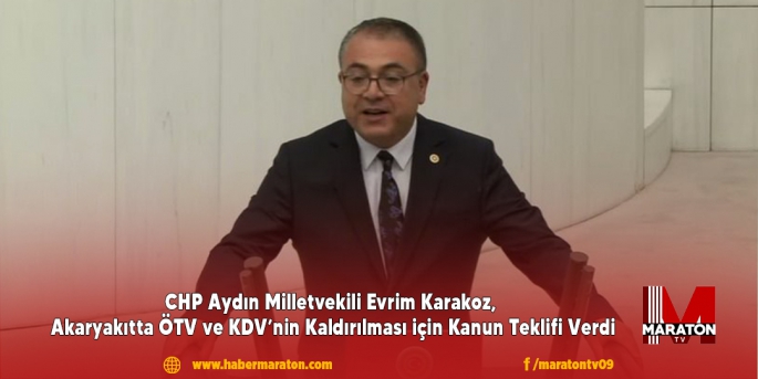 CHP Aydın Milletvekili Evrim Karakoz, Akaryakıtta ÖTV ve KDV’nin Kaldırılması için Kanun Teklifi Verdi