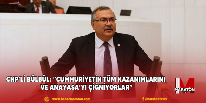 CHP’Lİ BÜLBÜL: 