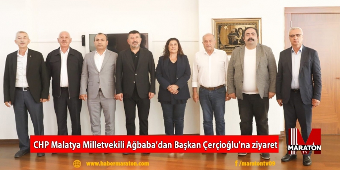 CHP Malatya Milletvekili Ağbaba’dan Başkan Çerçioğlu’na ziyaret