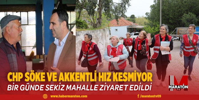 CHP SÖKE VE AKKENTLİ HIZ KESMİYOR 