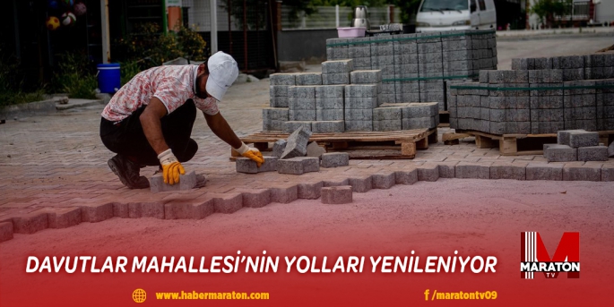 DAVUTLAR MAHALLESİ’NİN YOLLARI YENİLENİYOR