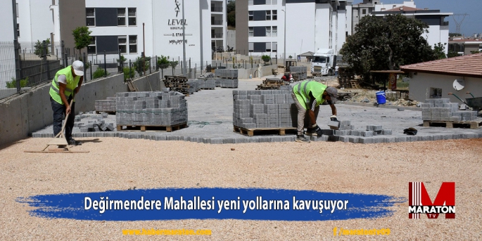 Değirmendere Mahallesi yeni yollarına kavuşuyor