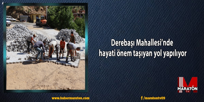 Derebaşı Mahallesi’nde hayati önem taşıyan yol yapılıyor